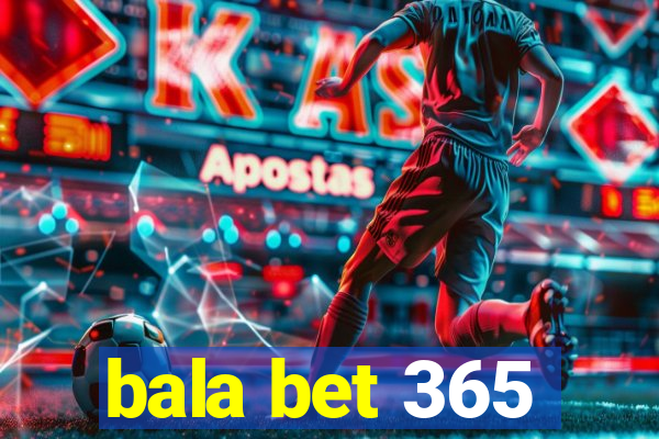 bala bet 365